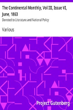 [Gutenberg 19156] • The Continental Monthly, Vol III, Issue VI, June, 1863 / Devoted to Literature and National Policy